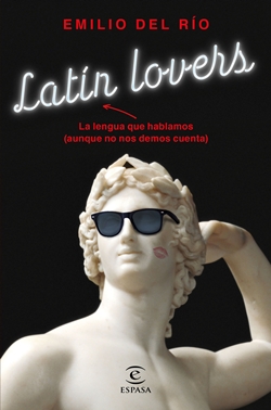 Latín lovers: La lengua que hablamos (aunque no nos demos cuenta) Latín lovers: La lengua que hablamos (aunque no nos demos cuenta)