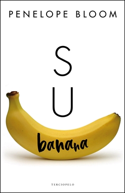 Su banana. Saga Objetos de atracción 1 Su banana. Saga Objetos de atracción 1