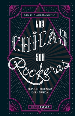 Las chicas son rockeras: El poder femenino en la música Las chicas son rockeras: El poder femenino en la música