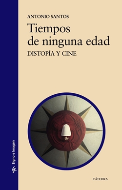 Tiempos de ninguna edad. Distopía y cine Tiempos de ninguna edad. Distopía y cine