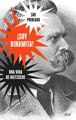 ¡Soy dinamita!: Una vida de Nietzsche ¡Soy dinamita!: Una vida de Nietzsche