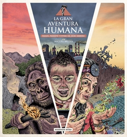 La gran aventura humana. Pasado, presente y futuro del mono desnudo La gran aventura humana. Pasado, presente y futuro del mono desnudo