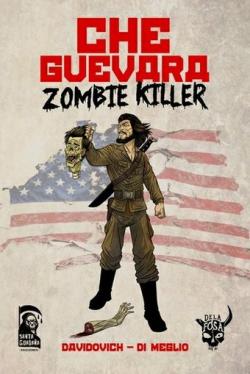 Che Guevara Zombie Killer Che Guevara Zombie Killer