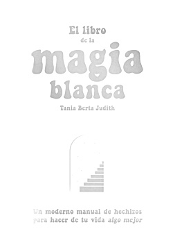 El libro de la magia blanca. Tania Berta Judith. Fulgencio Pimentel. Reseñas de - Noticias sobre libros y escritores