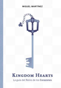 Kingdom Hearts. La guía del Reino de los Corazones Kingdom Hearts. La guía del Reino de los Corazones