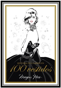 Historia de la moda en 100 vestidos Historia de la moda en 100 vestidos