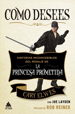Como desees: historias inconcebibles del rodaje de La Princesa Prometida.