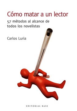 Cómo matar a un lector. 57 métodos al alcance de todos los novelistas Cómo matar a un lector. 57 métodos al alcance de todos los novelistas
