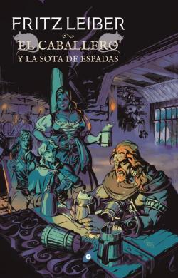 El caballero y la sota de espadas. Saga Fafhrd y el Ratonero Gris 7