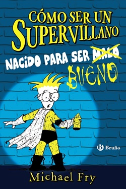 Cómo ser un supervillano nacido para ser bueno Cómo ser un supervillano nacido para ser bueno