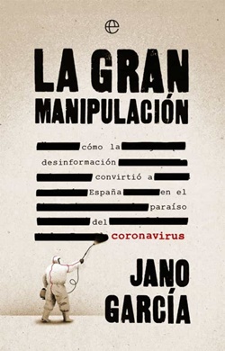 La gran manipulación: cómo la desinformación convirtió a España en el paraíso del coronavirus.