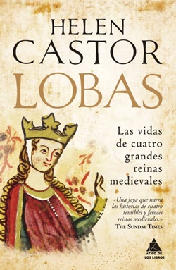 Lobas: las vidas de cuatro grandes reinas medievales Lobas: las vidas de cuatro grandes reinas medievales