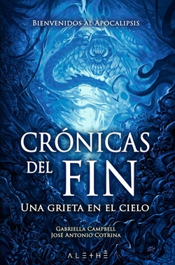 Crónicas del fin. Una grieta en el cielo Crónicas del fin. Una grieta en el cielo