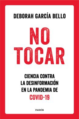 No tocar. Ciencia contra la desinformación en la pandemia de COVID-19