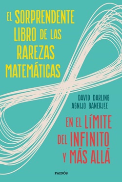 El sorprendente libro de las rarezas matemáticas: en el límite del infinito y más allá El sorprendente libro de las rarezas matemáticas: en el límite del infinito y más allá