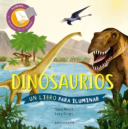 Dinosaurios. Un libro para iluminar Dinosaurios. Un libro para iluminar