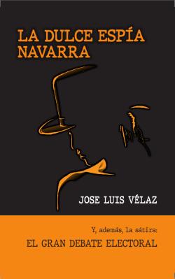 La dulce espía navarra. Y la sátira El gran debate electoral La dulce espía navarra. Y la sátira El gran debate electoral