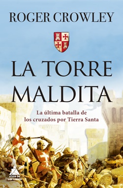La torre maldita: la última batalla de los cruzados por Tierra Santa. La torre maldita: la última batalla de los cruzados por Tierra Santa.