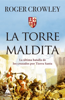 La torre maldita: la última batalla de los cruzados por Tierra Santa.