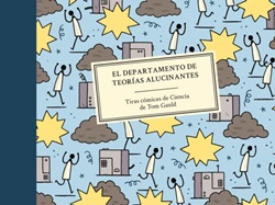El departamento de teorías alucinantes. Tiras cómicas de Ciencia de Tom Gauld. El departamento de teorías alucinantes. Tiras cómicas de Ciencia de Tom Gauld.