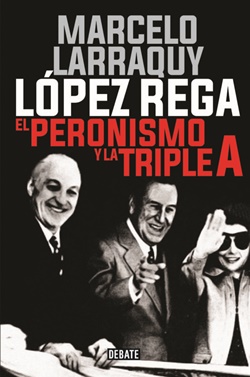 López Rega. El peronismo y la triple A López Rega. El peronismo y la triple A