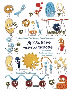 Microbios monstruosos: todo sobre bacterias útiles y virus dañinos