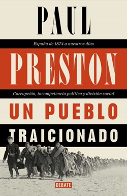 Un pueblo traicionado. España de 1874 a nuestros días: corrupción, incompetencia política y división social Un pueblo traicionado. España de 1874 a nuestros días: corrupción, incompetencia política y división social