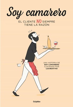Soy camarero. El cliente NO siempre tiene la razón Soy camarero. El cliente NO siempre tiene la razón