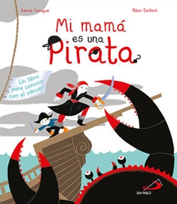 Mi mamá es una pirata. Un libro para convivir con el cáncer