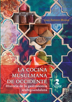 La cocina musulmana de Occidente. Historia de la gastronomía arabigoandaluza