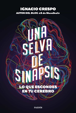 Una selva de sinapsis. Lo que escondes en tu cerebro Una selva de sinapsis. Lo que escondes en tu cerebro