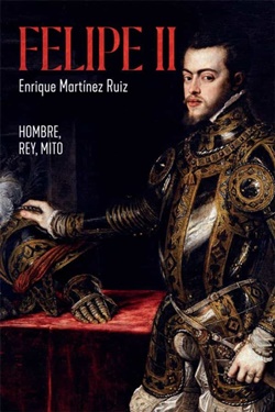 Felipe II. Hombre, rey y mito