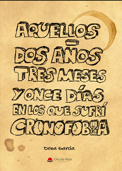 Aquellos dos años tres meses y once días en los que sufrí cronofobia Aquellos dos años tres meses y once días en los que sufrí cronofobia