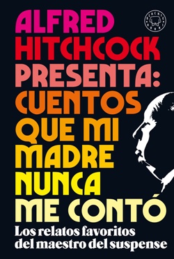 Alfred Hitchcock presenta: Cuentos que mi madre nunca me contó Alfred Hitchcock presenta: Cuentos que mi madre nunca me contó