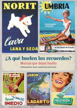 ¿A qué huelen los recuerdos? Marcas que dejan huella ¿A qué huelen los recuerdos? Marcas que dejan huella