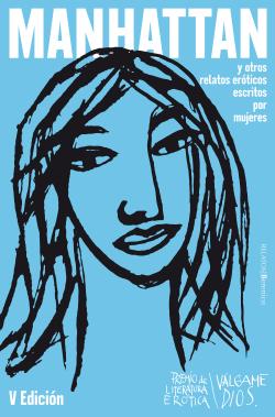 Manhattan y otros relatos eróticos escritos por mujeres Manhattan y otros relatos eróticos escritos por mujeres