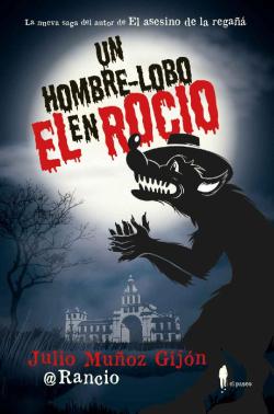 Un hombre lobo en el Rocío. Saga El asesino de la regañá 5 Un hombre lobo en el Rocío. Saga El asesino de la regañá 5