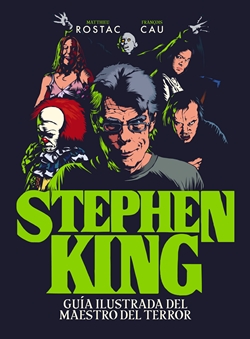 Stephen King. Guía ilustrada del maestro del terror Stephen King. Guía ilustrada del maestro del terror