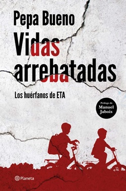 Vidas arrebatadas. Los huérfanos de ETA Vidas arrebatadas. Los huérfanos de ETA