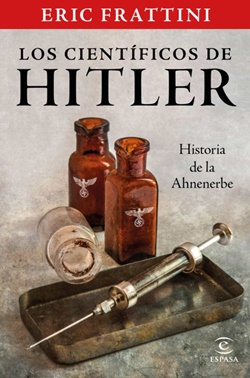 Los científicos de Hitler. Historia de la Ahnenerbe Los científicos de Hitler. Historia de la Ahnenerbe