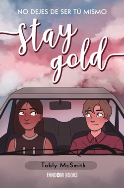 Stay Gold. No dejes de ser tú mismo Stay Gold. No dejes de ser tú mismo