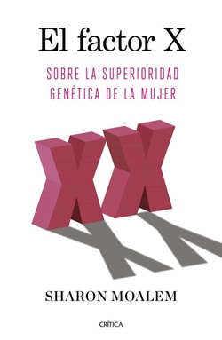 El factor X: sobre la superioridad genética de la mujer El factor X: sobre la superioridad genética de la mujer
