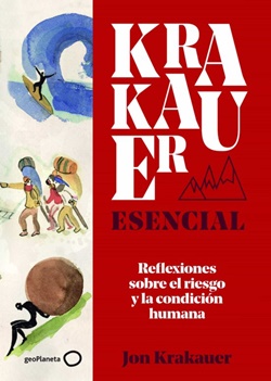 Krakauer esencial. Reflexiones sobre el riesgo y la condición humana