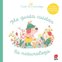 Me gusta cuidar la naturaleza Me gusta cuidar la naturaleza