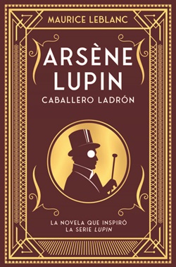 Arsène Lupin. Caballero Ladrón Arsène Lupin. Caballero Ladrón