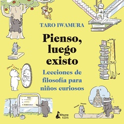 Pienso, luego existo: Lecciones de filosofía para niños curiosos