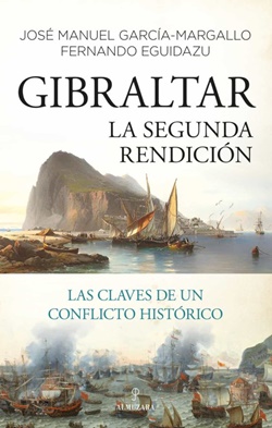 Gibraltar. La segunda rendición: las claves de un conflicto histórico Gibraltar. La segunda rendición: las claves de un conflicto histórico