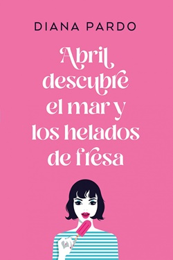 Abril descubre el mar y los helados de fresa Abril descubre el mar y los helados de fresa
