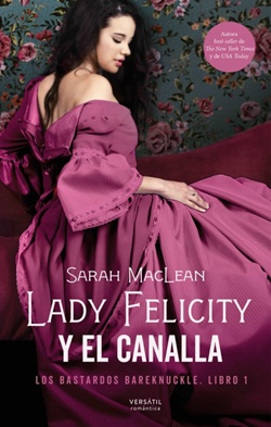 Lady Felicity y el canalla (Los Bastardos Bareknuckle 1)