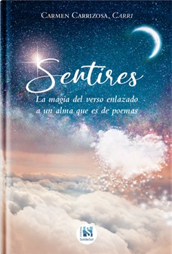 Sentires. La magia del verso enlazado a un alma que es de poemas Sentires. La magia del verso enlazado a un alma que es de poemas